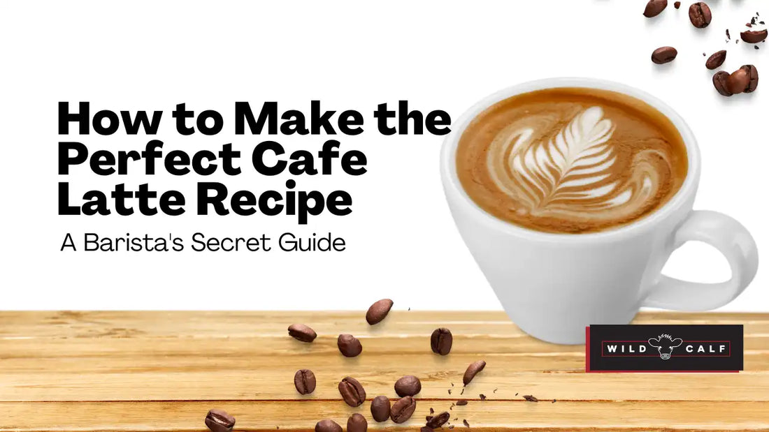 How to Make the Perfect Cafe Latte Recipe: A Barista's Secret Guide